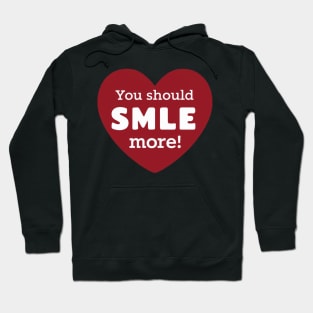 You Should Smile More - Be Happy Gift Hoodie